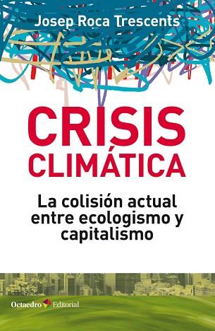 CRISIS CLIMÁTICA | 9788418083044 | ROCA TRESCENTS, JOSEP | Llibres Parcir | Llibreria Parcir | Llibreria online de Manresa | Comprar llibres en català i castellà online