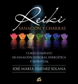 Reiki, sanación y chakras | 9788484454410 | Jiménez Solana, José María | Llibres Parcir | Librería Parcir | Librería online de Manresa | Comprar libros en catalán y castellano online