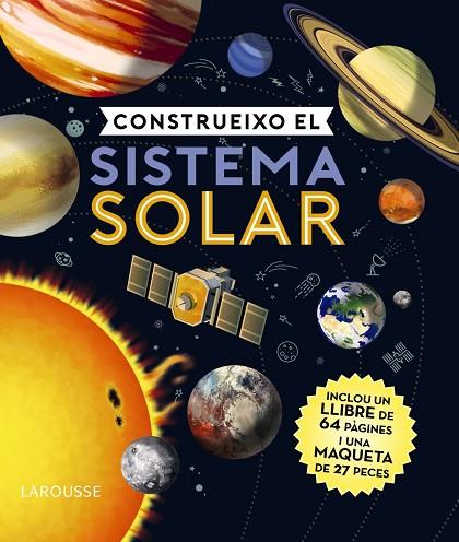 CONSTRUEIXO EL SISTEMA SOLAR | 9788418100598 | LAROUSSE EDITORIAL | Llibres Parcir | Librería Parcir | Librería online de Manresa | Comprar libros en catalán y castellano online