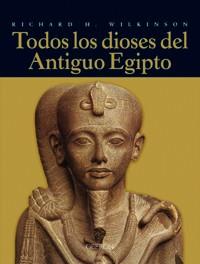 TODOS LOS DIOSES DEL ANTIGUO EGIPTO | 9788496052284 | WILKINSON | Llibres Parcir | Librería Parcir | Librería online de Manresa | Comprar libros en catalán y castellano online