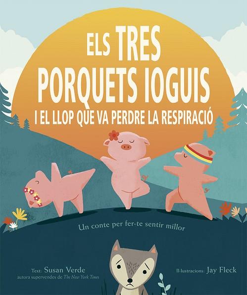 ELS TRES PORQUETS IOGUIS I EL LLOP QUE VA PERDRE LA RESPIRACIÓ | 9788491454403 | VERDE, SUSAN | Llibres Parcir | Llibreria Parcir | Llibreria online de Manresa | Comprar llibres en català i castellà online