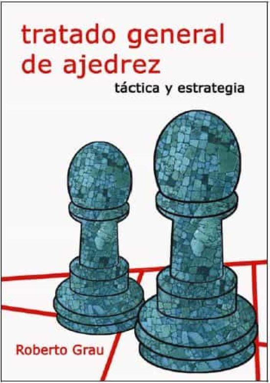 TRATADO GENERAL DE AJEDREZ - TÁCTICA Y ESTRATEGIA | 9788412112948 | GRAU, ROBERTO | Llibres Parcir | Librería Parcir | Librería online de Manresa | Comprar libros en catalán y castellano online