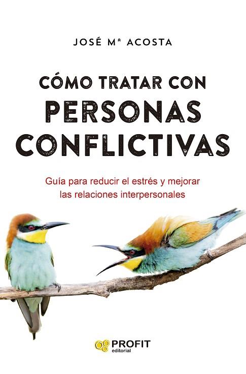 CÓMO TRATAR CON PERSONAS CONFLICTIVAS N.E. | 9788418464928 | ACOSTA VERA, JOSÉ MARÍA | Llibres Parcir | Llibreria Parcir | Llibreria online de Manresa | Comprar llibres en català i castellà online