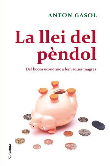LA LLEI DEL PENDOL del boom economic a vaques magres | 9788466410229 | ANTONI GASOL | Llibres Parcir | Llibreria Parcir | Llibreria online de Manresa | Comprar llibres en català i castellà online