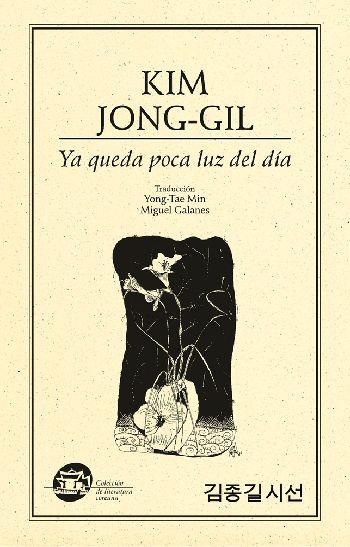 YA QUEDA POCA LUZ DEL DÍA | PODI28029 | KIM  JONG-GIL | Llibres Parcir | Librería Parcir | Librería online de Manresa | Comprar libros en catalán y castellano online