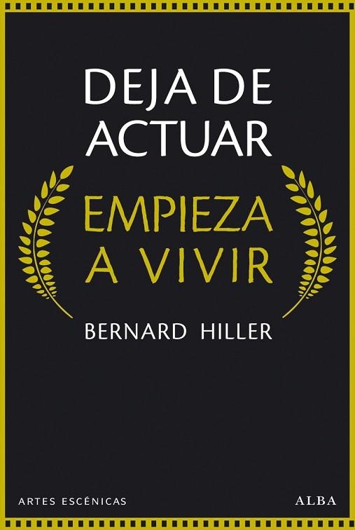 DEJA DE ACTUAR, EMPIEZA A VIVIR | 9788490651148 | HILLER, BERNARD | Llibres Parcir | Librería Parcir | Librería online de Manresa | Comprar libros en catalán y castellano online