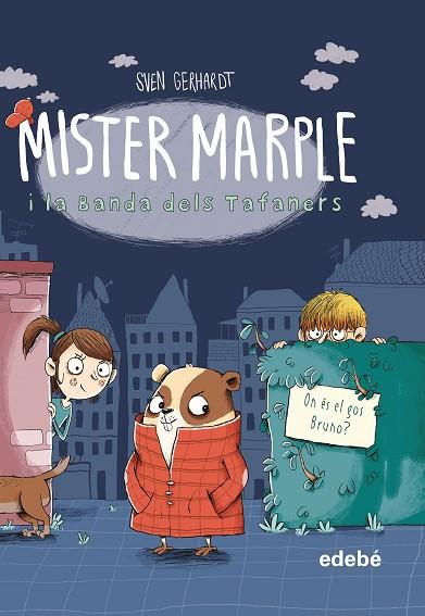 MISTER MARPLE I LA BANDA DELS TAFANERS 1: ON ÉS EL GOS BRUNO? | 9788468349343 | GERHARDT, SVEN | Llibres Parcir | Librería Parcir | Librería online de Manresa | Comprar libros en catalán y castellano online
