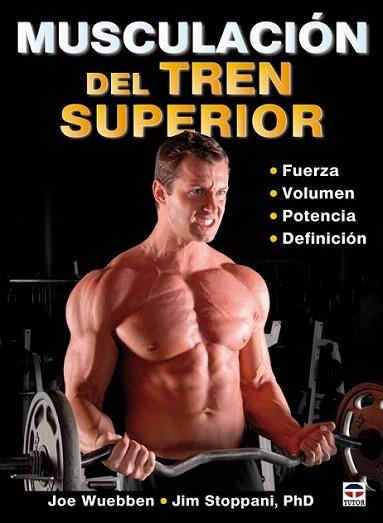 MUSCULACION DEL TREN SUPERIOR fuerza volumen potencia defin | 9788479028251 | JOE WUEBBEN JIM STOPPANI | Llibres Parcir | Llibreria Parcir | Llibreria online de Manresa | Comprar llibres en català i castellà online