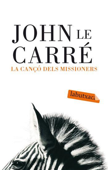 LA CANÇO DELS MISSIONERS labutxaca | 9788496863637 | JOHN LE CARRE | Llibres Parcir | Llibreria Parcir | Llibreria online de Manresa | Comprar llibres en català i castellà online