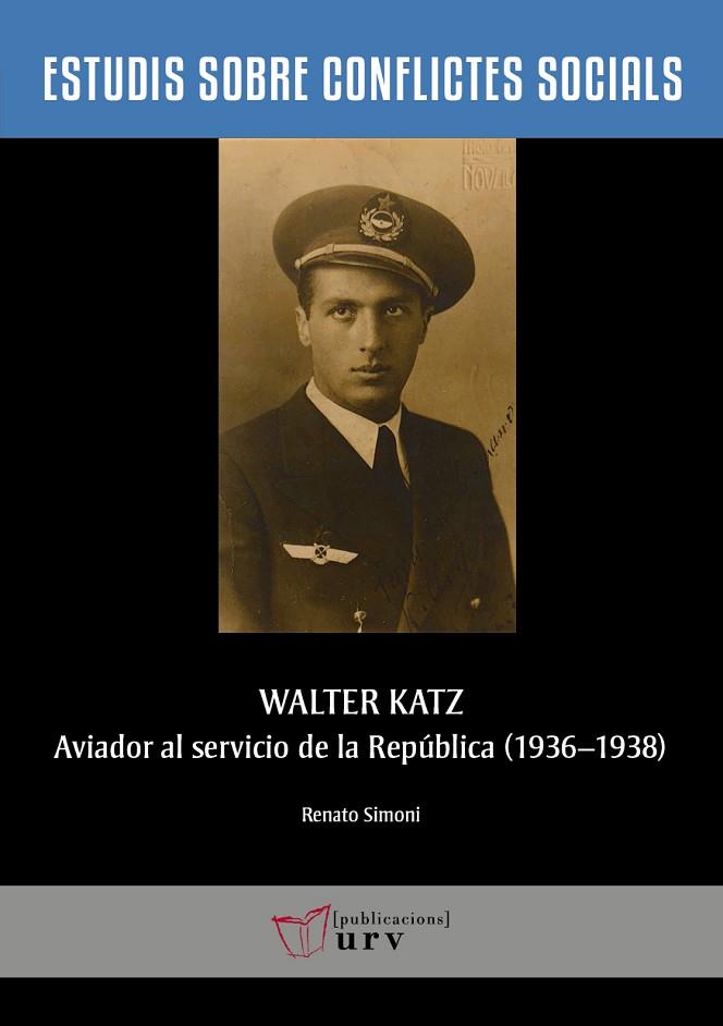 WALTER KATZ, AVIADOR AL SERVICIO DE LA REPÚBLICA (1936-1938) | 9788484248323 | SIMONI, RENATO | Llibres Parcir | Librería Parcir | Librería online de Manresa | Comprar libros en catalán y castellano online