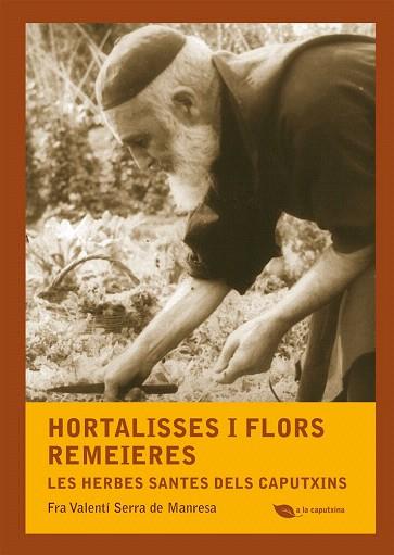 HORTALISSES I FLORS REMEIERES | 9788499792507 | SERRA DE MANRESA, FRA VALENTÍ | Llibres Parcir | Librería Parcir | Librería online de Manresa | Comprar libros en catalán y castellano online