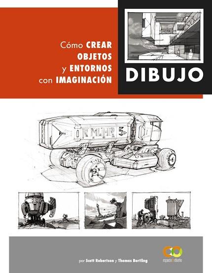 DIBUJO. CÓMO CREAR OBJETOS Y ENTORNOS CON IMAGINACIÓN | 9788441542945 | ROBERTSON, SCOTT/BERTLING, TOMAS | Llibres Parcir | Librería Parcir | Librería online de Manresa | Comprar libros en catalán y castellano online