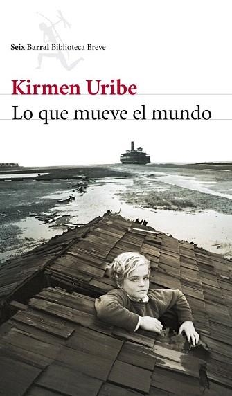 LO QUE MUEVE EL MUNDO | 9788432215476 | KIRMEN URIBE | Llibres Parcir | Librería Parcir | Librería online de Manresa | Comprar libros en catalán y castellano online