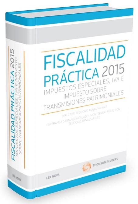 FISCALIDAD PRÁCTICA 2015: IMPUESTOS ESPECIALES, IVA E IMPUESTO SOBRE TRANSMISION | 9788490990377 | ARNÁIZ ARNÁIZ, TEODORO/CASTAÑEDA CASADO, ESPERANZA/PÉREZ RON, MONTSERRAT | Llibres Parcir | Llibreria Parcir | Llibreria online de Manresa | Comprar llibres en català i castellà online