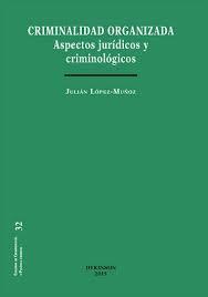 CRIMINALIDAD ORGANIZADA. ASPECTOS JURÍDICOS Y CRIMINOLÓGICOS | 9788490852385 | LÓPEZ MUÑOZ, JULIÁN | Llibres Parcir | Llibreria Parcir | Llibreria online de Manresa | Comprar llibres en català i castellà online