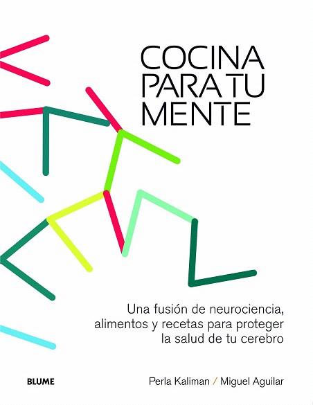COCINA PARA TU MENTE | 9788415317210 | KALIMAN, PERLA/AGUILAR, MIGUEL | Llibres Parcir | Llibreria Parcir | Llibreria online de Manresa | Comprar llibres en català i castellà online