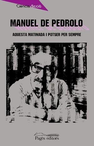 AQUESTA MATINADA I POTSER PER SEMPRE | 9788479357092 | DE PEDROLO | Llibres Parcir | Llibreria Parcir | Llibreria online de Manresa | Comprar llibres en català i castellà online