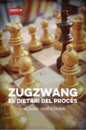 ZUGZWANG: EL DIETARI DEL PROCÉS | 9788494286872 | JORDAN, ORIOL : JORDAN, GUIFRÉ | Llibres Parcir | Librería Parcir | Librería online de Manresa | Comprar libros en catalán y castellano online