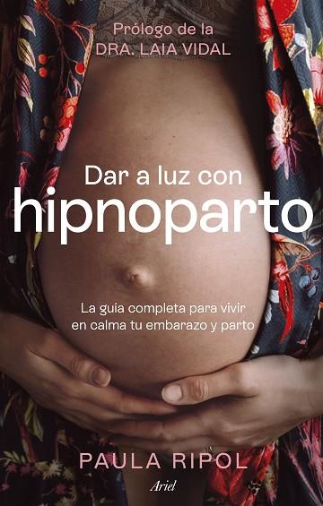 DAR A LUZ CON HIPNOPARTO | 9788434437494 | RIPOL MEYA, PAULA | Llibres Parcir | Librería Parcir | Librería online de Manresa | Comprar libros en catalán y castellano online