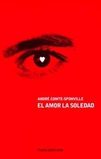 EL AMOR LA SOLEDAD | 9788449311369 | COMTE SPONVILLE | Llibres Parcir | Llibreria Parcir | Llibreria online de Manresa | Comprar llibres en català i castellà online