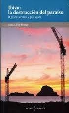 IBIZA: LA DESTRUCCIÒN DEL PARAISO | 9788460694304 | LLUIS FERRER, JOAN | Llibres Parcir | Librería Parcir | Librería online de Manresa | Comprar libros en catalán y castellano online