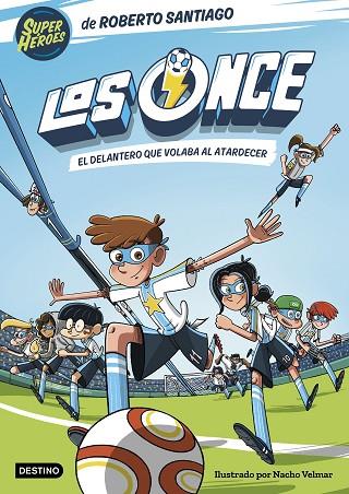 LOS ONCE 1. EL DELANTERO QUE VOLABA AL ATARDECER | 9788408244035 | SANTIAGO, ROBERTO | Llibres Parcir | Librería Parcir | Librería online de Manresa | Comprar libros en catalán y castellano online
