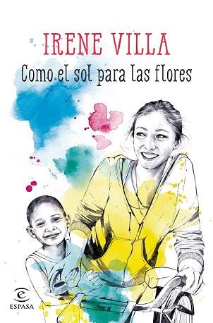 COMO EL SOL PARA LAS FLORES | 9788467045161 | IRENE VILLA | Llibres Parcir | Llibreria Parcir | Llibreria online de Manresa | Comprar llibres en català i castellà online