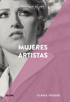 MUJERES ARTISTAS | 9788417492908 | FRIGERI, FLAVIA | Llibres Parcir | Librería Parcir | Librería online de Manresa | Comprar libros en catalán y castellano online