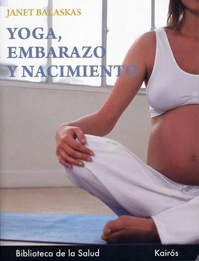 YOGA EMBARAZO Y NACIMIENTO | 9788472453586 | JANET BALASKAS | Llibres Parcir | Llibreria Parcir | Llibreria online de Manresa | Comprar llibres en català i castellà online