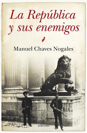 LA REPúBLICA Y SUS ENEMIGOS | 9788415828655 | CHAVES NOGALES, MANUEL | Llibres Parcir | Llibreria Parcir | Llibreria online de Manresa | Comprar llibres en català i castellà online