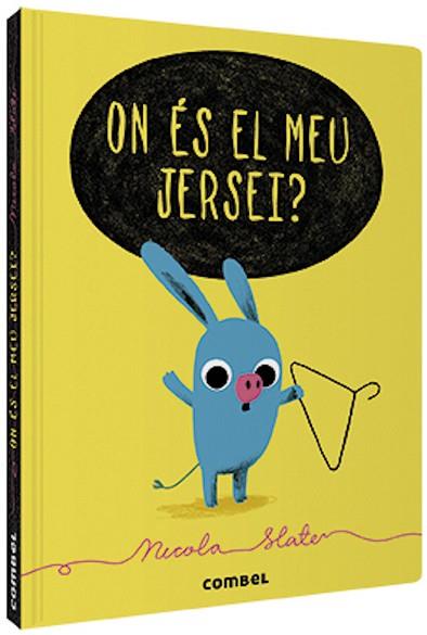ON ÉS EL MEU JERSEI? | 9788491015253 | SLATER, NICOLA | Llibres Parcir | Librería Parcir | Librería online de Manresa | Comprar libros en catalán y castellano online