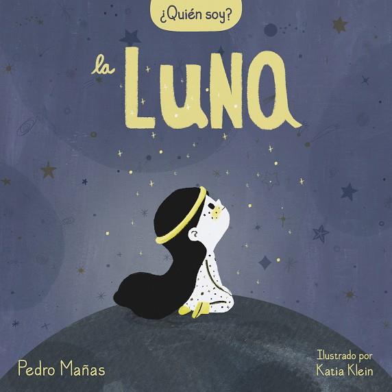 ¿QUIÉN SOY? LA LUNA | 9788448858667 | MAÑAS, PEDRO / KLEIN, KATIA | Llibres Parcir | Llibreria Parcir | Llibreria online de Manresa | Comprar llibres en català i castellà online