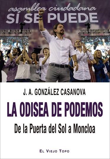 LA ODISEA DE PODEMOS. DE LA PUERTA DEL SOL A MONCLOA | 9788418550447 | GONZÁLEZ CASANOVA, JOSÉ ANTONIO | Llibres Parcir | Llibreria Parcir | Llibreria online de Manresa | Comprar llibres en català i castellà online