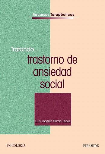 TRATANDO... TRASTORNO DE ANSIEDAD SOCIAL | 9788436828597 | GARCÍA LÓPEZ, LUIS JOAQUÍN | Llibres Parcir | Librería Parcir | Librería online de Manresa | Comprar libros en catalán y castellano online