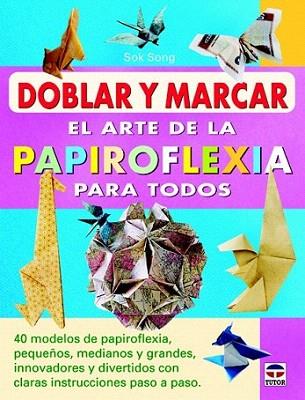 Doblar y marcar. EL arte de la papiroflexia para todos | 9788479029319 | Song, Sok | Llibres Parcir | Llibreria Parcir | Llibreria online de Manresa | Comprar llibres en català i castellà online