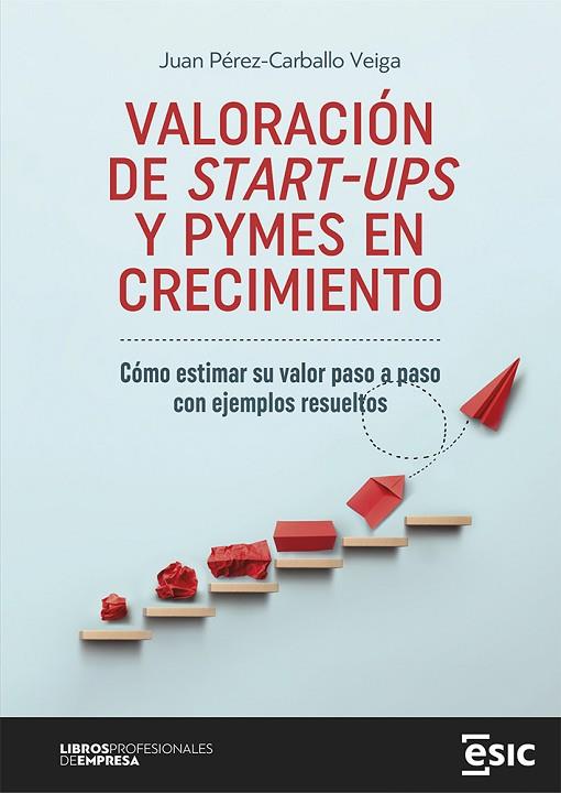 VALORACIÓN DE START-UPS Y PYMES EN CRECIMIENTO | 9788419480842 | PÉREZ-CARBALLO VEIGA, JUAN | Llibres Parcir | Llibreria Parcir | Llibreria online de Manresa | Comprar llibres en català i castellà online