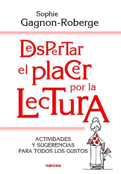 DESPERTAR EL PLACER POR LA LECTURA | 9788427726260 | GAGNON-ROBERGE, SOPHIE | Llibres Parcir | Llibreria Parcir | Llibreria online de Manresa | Comprar llibres en català i castellà online