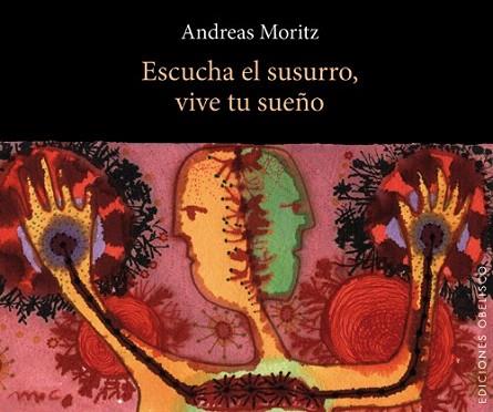 Escucha el susurro, vive tu sueño | 9788497778756 | MORITZ, ANDREAS | Llibres Parcir | Librería Parcir | Librería online de Manresa | Comprar libros en catalán y castellano online
