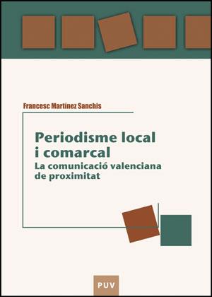 Periodisme local i comarcal | 9788437078748 | Martínez Sanchis, Josep | Llibres Parcir | Librería Parcir | Librería online de Manresa | Comprar libros en catalán y castellano online