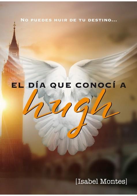 DÍA QUE CONOCÍ  A HUGH GRANT. NO PUEDES HUIR DE TU DESTINO | PODI114316 | MONTES RAMÍREZ  ISABEL | Llibres Parcir | Librería Parcir | Librería online de Manresa | Comprar libros en catalán y castellano online