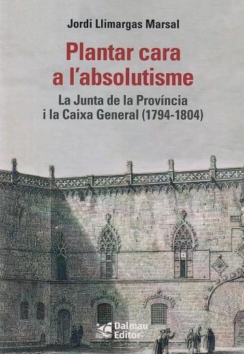 PLANTAR CARA A L'ABSOLUTISME | 9788423209033 | LLIMARGAS MARSAL, JORDI | Llibres Parcir | Llibreria Parcir | Llibreria online de Manresa | Comprar llibres en català i castellà online