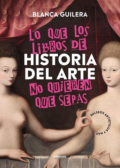 LO QUE LOS LIBROS DE HISTORIA DEL ARTE NO QUIEREN QUE SEPAS | 9788418040504 | GUILERA, BLANCA | Llibres Parcir | Librería Parcir | Librería online de Manresa | Comprar libros en catalán y castellano online