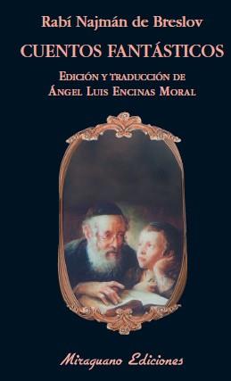 CUENTOS FANTASTICOS ed y trad ANGEL LUIS ENCINAS MORAL | 9788478133642 | RABI NAJMAN DE BRESLOV | Llibres Parcir | Librería Parcir | Librería online de Manresa | Comprar libros en catalán y castellano online