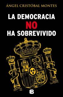 LA DEMOCRACIA NO HA SOBREVIVIDO | 9788466654487 | CRISTOBAL MONTES, ANGEL | Llibres Parcir | Llibreria Parcir | Llibreria online de Manresa | Comprar llibres en català i castellà online
