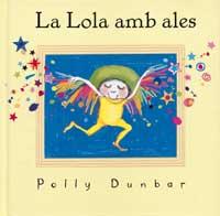 LA LOLA AMB ALES | 9788484881537 | POLLY DUNBAR | Llibres Parcir | Librería Parcir | Librería online de Manresa | Comprar libros en catalán y castellano online