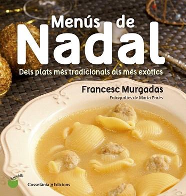 MENUS DE NADAL. DELS PLATS TRADICIONALS ALS MES EXOTICS | 9788490343715 | MURGADAS I BARDÍ, FRANCESC | Llibres Parcir | Librería Parcir | Librería online de Manresa | Comprar libros en catalán y castellano online