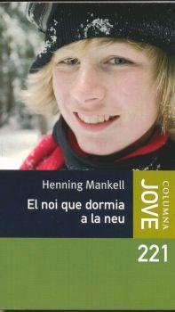 EL NOI QUE DORMIA A LA NEU | 9788466407656 | HENNING MANKELL | Llibres Parcir | Llibreria Parcir | Llibreria online de Manresa | Comprar llibres en català i castellà online