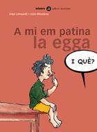 A MI EM PATINA LA EGGA | 9788424650537 | LERTXUNDI, ANJEL | Llibres Parcir | Llibreria Parcir | Llibreria online de Manresa | Comprar llibres en català i castellà online