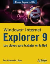 MANUAL IMPRES WINDOWS INTERNET EXPLORER 9 | 9788441529380 | PLASENCIA LOPEZ ZOE | Llibres Parcir | Llibreria Parcir | Llibreria online de Manresa | Comprar llibres en català i castellà online