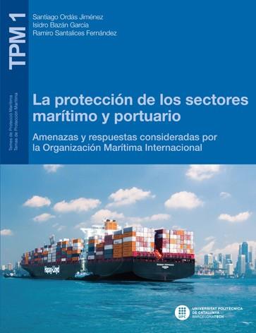 LA PROTECCIÓN DE LOS SECTORES MARÍTIMO Y PORTUARIO | 9788476539606 | SANTIAGO ORDÁS, JIMÉNEZ/ISIDRO BAZÁN, GARCÍA/RAMIRO SANTALICES, FERNÁNDEZ | Llibres Parcir | Librería Parcir | Librería online de Manresa | Comprar libros en catalán y castellano online